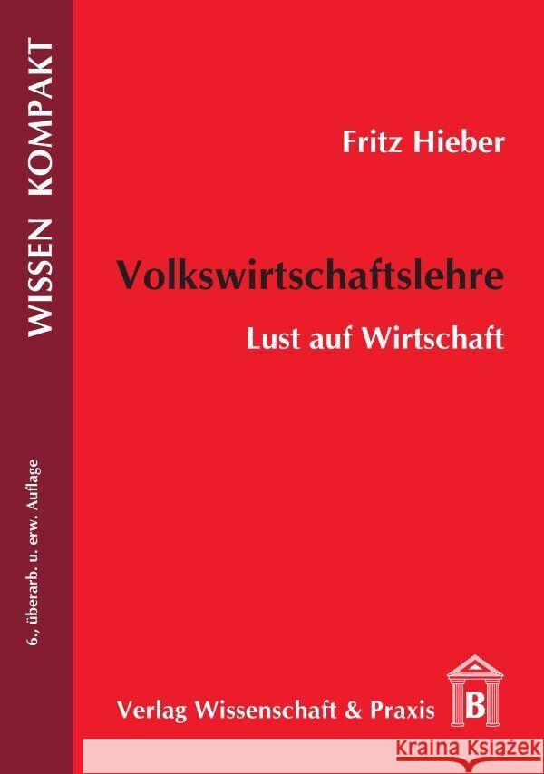 Volkswirtschaftslehre: Lust Auf Wirtschaft Hieber, Fritz 9783896736178 Wissenschaft & Praxis - książka