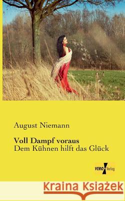 Voll Dampf voraus: Dem Kühnen hilft das Glück August Niemann 9783956106835 Vero Verlag - książka
