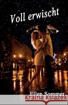 Voll erwischt: Ein romantischer Jugendroman mit mystischen Elementen Sommer, Ellen 9781517672652 Createspace - książka