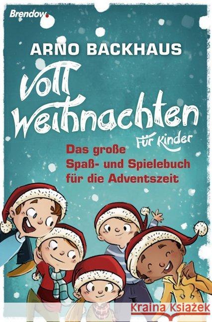 Voll Weihnachten. Für Kinder : Das große Spaß- und Spielebuch für die Adventszeit Backhaus, Arno 9783961400737 Brendow - książka