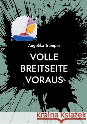 Volle Breitseite voraus: Über die Schieflagen des Lebens Trümper, Angelika 9783755741411 Books on Demand - książka