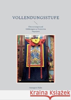 Vollendungsstufe: ?bersetzungen und Erkl?rungen zu Texten von Nagarjuna Annegret Hahn 9783732295890 Books on Demand - książka