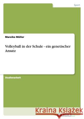 Volleyball in der Schule - ein genetischer Ansatz Mareike Muller 9783656163626 Grin Verlag - książka