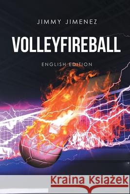 Volleyfireball: English Edition Jimmy Jimenez 9781662491030 Page Publishing, Inc. - książka