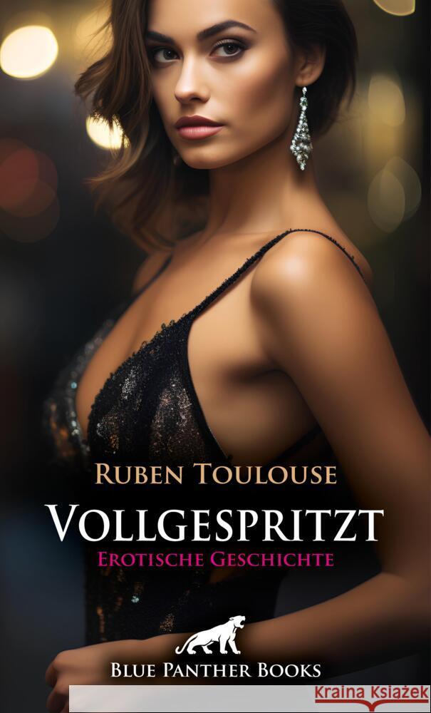 Vollgespritzt | Erotische Geschichte + 3 weitere Geschichten Toulouse, Ruben 9783756197118 blue panther books - książka