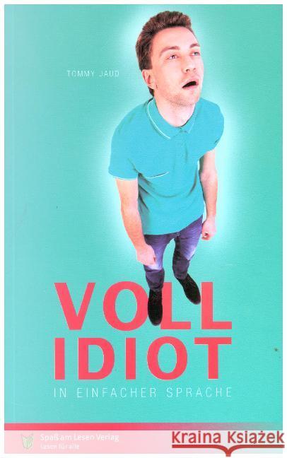 Vollidiot : In Einfacher Sprache. Sprachniveau A2/B1 Jaud, Tommy 9783944668680 Spaß am Lesen Verlag GmbH - książka