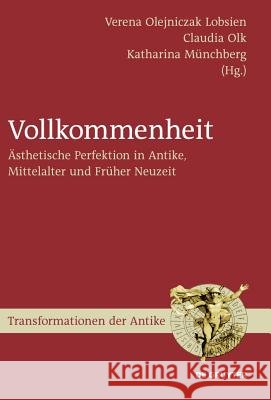 Vollkommenheit: Ästhetische Perfektion in Antike, Mittelalter Und Früher Neuzeit Verena Lobsien, Claudia Olk, Katharina Münchberg 9783110222364 De Gruyter - książka