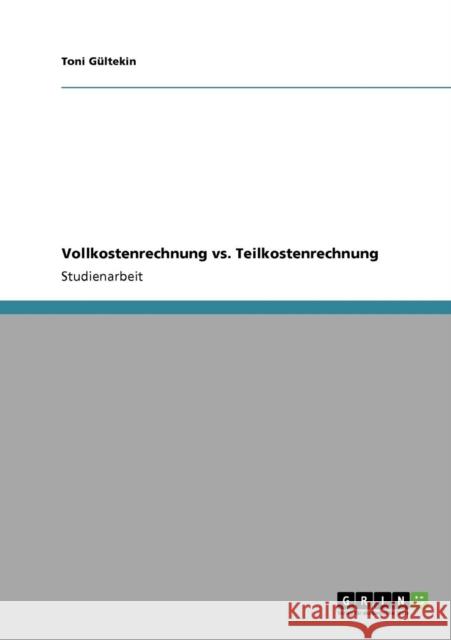 Vollkostenrechnung vs. Teilkostenrechnung Toni G 9783640438716 Grin Verlag - książka