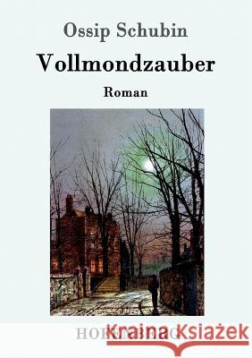 Vollmondzauber: Roman Ossip Schubin 9783743705654 Hofenberg - książka