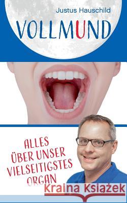 Vollmund: Alles über unser vielseitigstes Organ Justus Hauschild 9783749472604 Books on Demand - książka