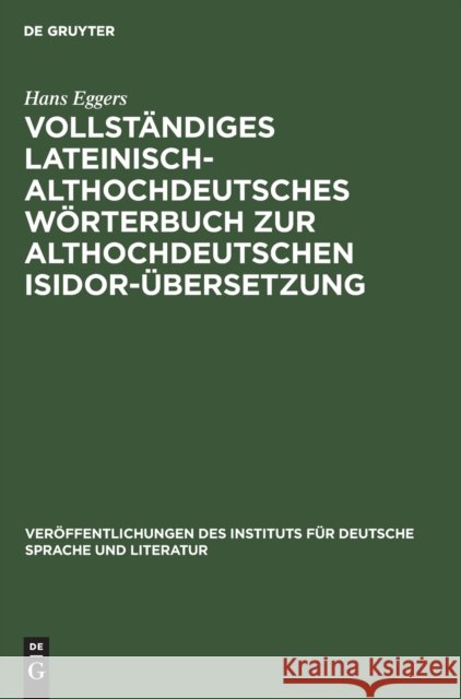 Vollständiges lateinisch-althochdeutsches Wörterbuch zur althochdeutschen Isidor-Übersetzung Hans Eggers 9783112478776 De Gruyter - książka