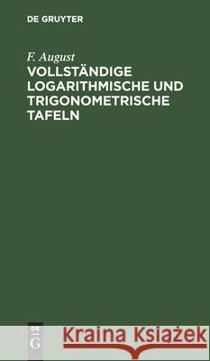 Vollständige Logarithmische Und Trigonometrische Tafeln August, F. 9783112512470 de Gruyter - książka