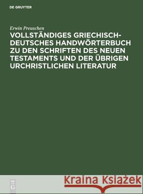 Vollständiges Griechisch-Deutsches Handwörterbuch Zu Den Schriften Des Neuen Testaments Und Der Übrigen Urchristlichen Literatur Preuschen, Erwin 9783111289649 Walter de Gruyter - książka
