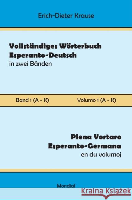 Vollständiges Wörterbuch Esperanto-Deutsch in zwei Bänden, Band 1 (A - K) Erich-Dieter Krause 9781595693808 MONDIAL - książka