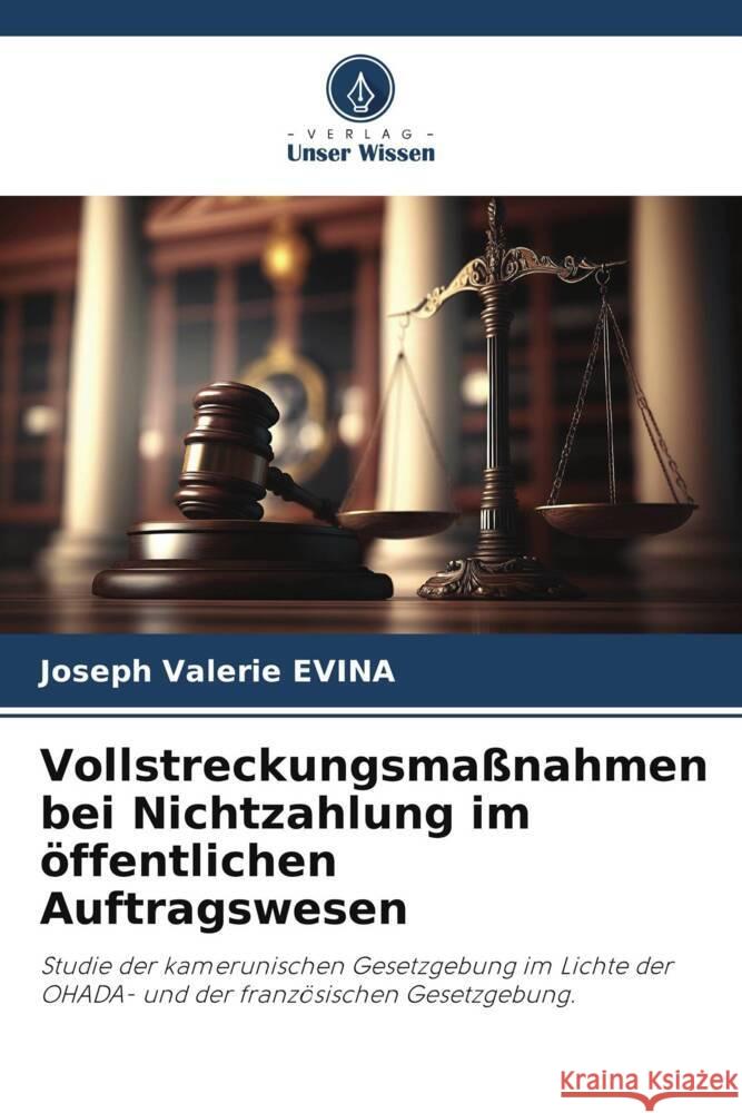 Vollstreckungsmaßnahmen bei Nichtzahlung im öffentlichen Auftragswesen Evina, Joseph Valerie 9786206387244 Verlag Unser Wissen - książka