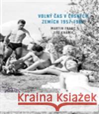 Volný čas v českých zemích 1957 - 1967 JiÅ™Ã­ KnapÃ­k 9788020022295 Academia - książka