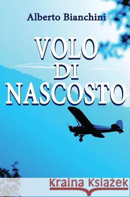 Volo di Nascosto Bianchini, Alberto 9781517234553 Createspace - książka