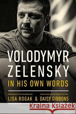 Volodymyr Zelensky in His Own Words Lisa Rogak Daisy Gibbons 9781639363148 Pegasus Books - książka