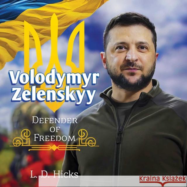 Volodymyr Zelenskyy: Defender of Freedom L. D. Hicks 9781637587133 Permuted Press - książka