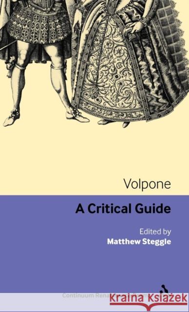 Volpone: A Critical Guide Steggle, Matthew 9780826424952 Continuum - książka