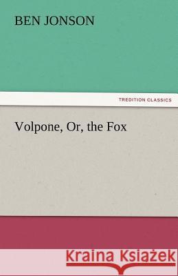 Volpone, Or, the Fox Ben Jonson   9783842454217 tredition GmbH - książka