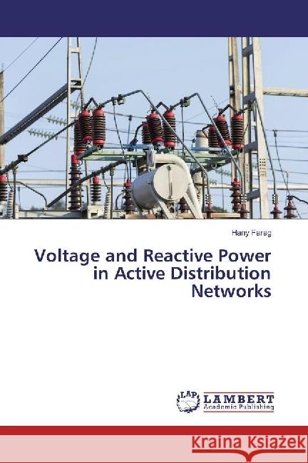 Voltage and Reactive Power in Active Distribution Networks Farag, Hany 9783659966811 LAP Lambert Academic Publishing - książka