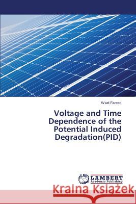 Voltage and Time Dependence of the Potential Induced Degradation(PID) Fareed Wael 9783659715976 LAP Lambert Academic Publishing - książka