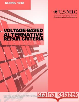 Voltage-Based Alternative Repair Criteria U. S. Nuclear Regulatory Commission 9781499663372 Createspace - książka