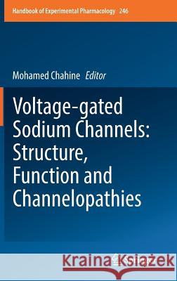 Voltage-Gated Sodium Channels: Structure, Function and Channelopathies Chahine, Mohamed 9783319902838 Springer - książka