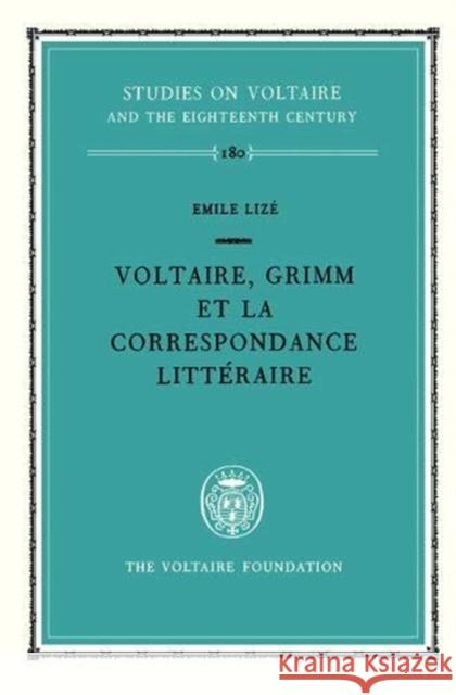 Voltaire, Grimm et la Correspondance littéraire: 1979 Emile Lizé 9780729401210 Liverpool University Press - książka