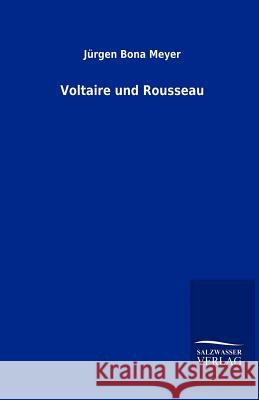 Voltaire und Rousseau Jürgen Bona Meyer 9783846005989 Salzwasser-Verlag Gmbh - książka