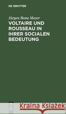 Voltaire und Rousseau in ihrer socialen Bedeutung Jürgen Bona Meyer 9783111133935 De Gruyter - książka