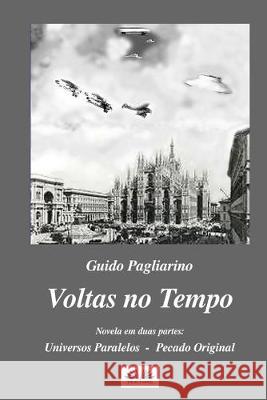 Voltas no Tempo: Novela em duas partes: Universos Paralelos - Pecado Original Guido Pagliarino, Claudionor Ritondale 9788893987097 Tektime - książka