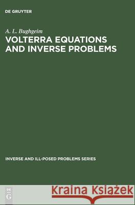 Volterra Equations and Inverse Problems A. L. Bughgeim 9783110354881 Walter de Gruyter - książka