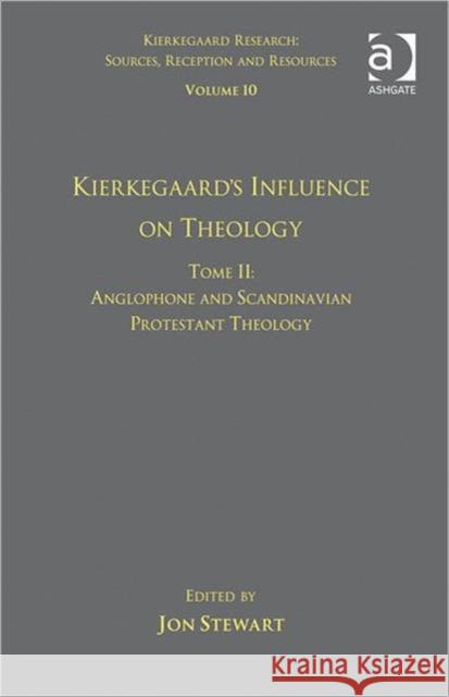Volume 10, Tome II: Kierkegaard's Influence on Theology: Anglophone and Scandinavian Protestant Theology Stewart, Jon 9781409444794 Ashgate Publishing Limited - książka