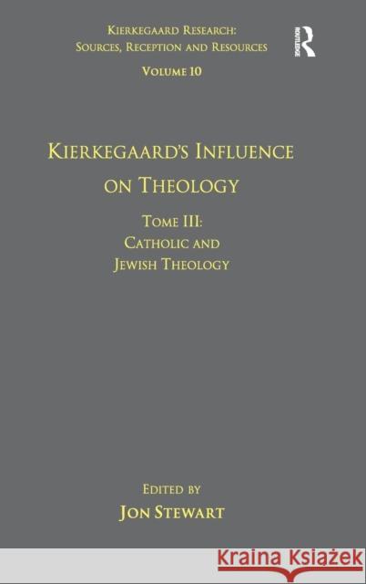 Volume 10, Tome III: Kierkegaard's Influence on Theology: Catholic and Jewish Theology Stewart, Jon 9781409444800  - książka