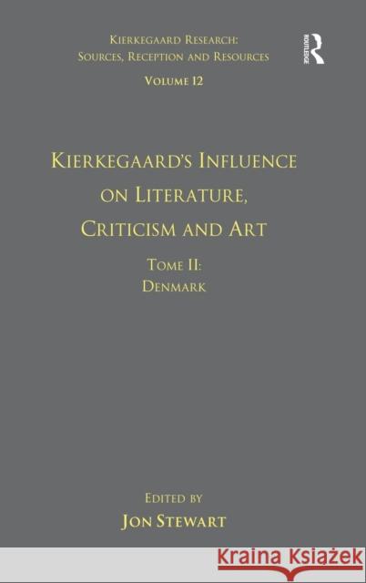 Volume 12, Tome II: Kierkegaard's Influence on Literature, Criticism and Art: Denmark Stewart, Jon 9781472412010 Ashgate Publishing Limited - książka