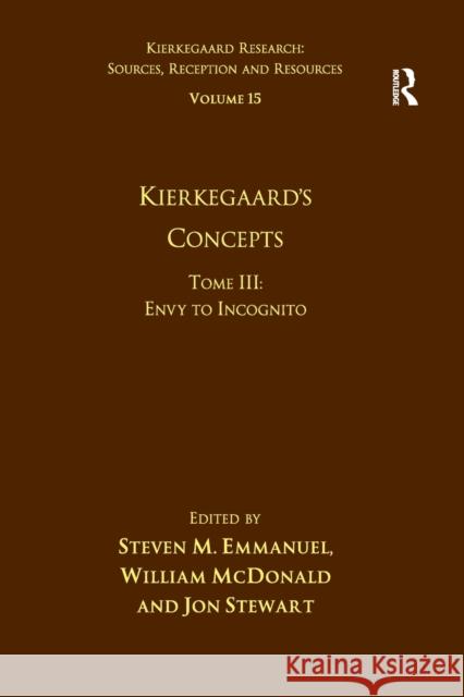 Volume 15, Tome III: Kierkegaard's Concepts: Envy to Incognito William McDonald 9781032098982 Routledge - książka