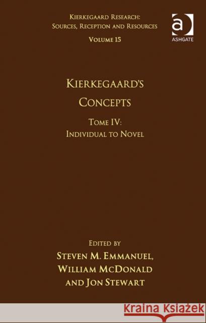 Volume 15, Tome IV: Kierkegaard's Concepts: Individual to Novel Emmanuel, Steven M. 9781472444639 Ashgate Publishing Limited - książka