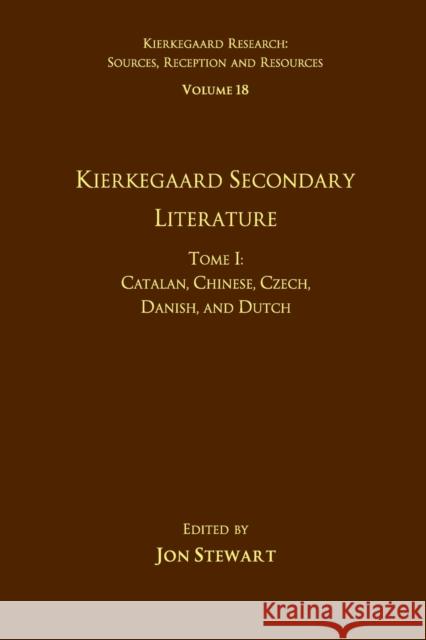 Volume 18, Tome I: Kierkegaard Secondary Literature: Catalan, Chinese, Czech, Danish, and Dutch Jon Stewart 9781032098104 Routledge - książka