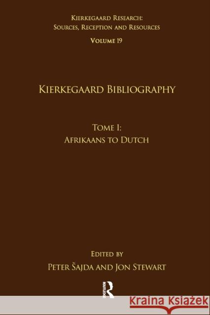 Volume 19, Tome I: Kierkegaard Bibliography: Afrikaans to Dutch Peter Sajda Jon Stewart 9781032097466 Routledge - książka