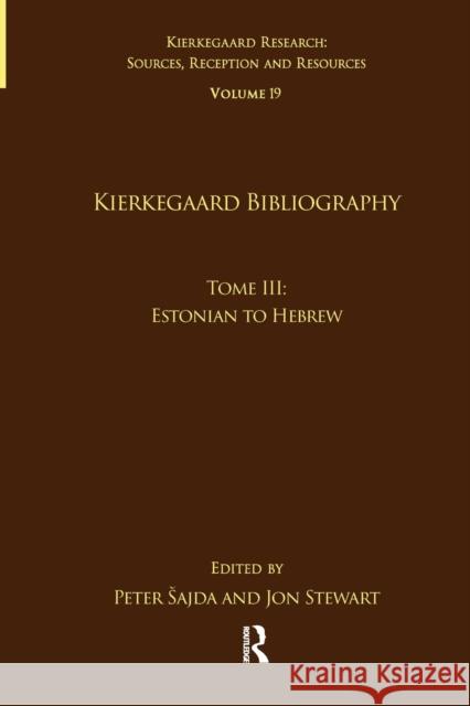 Volume 19, Tome III: Kierkegaard Bibliography: Estonian to Hebrew Peter Sajda Jon Stewart 9781032097251 Routledge - książka