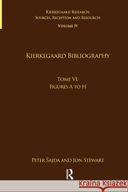 Volume 19, Tome VI: Kierkegaard Bibliography: Figures A to H Peter Sajda Jon Stewart 9781032097190 Routledge - książka