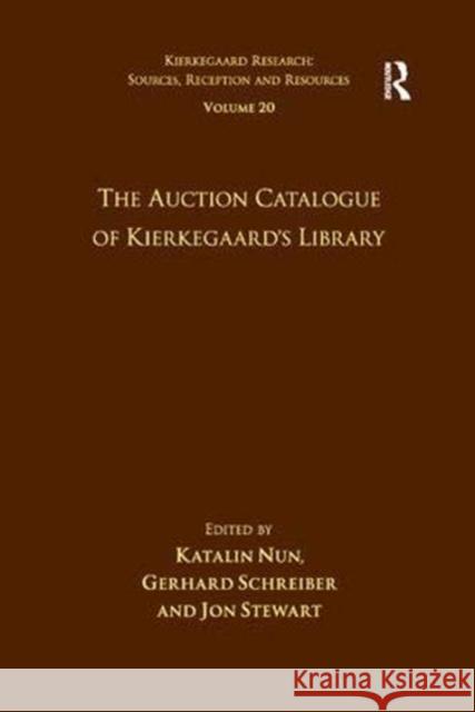 Volume 20: The Auction Catalogue of Kierkegaard's Library Katalin Nun, Gerhard Schreiber 9781138384040 Taylor & Francis Ltd - książka