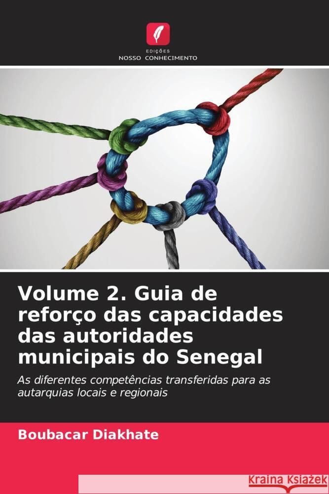 Volume 2. Guia de reforço das capacidades das autoridades municipais do Senegal Diakhate, Boubacar 9786206442714 Edições Nosso Conhecimento - książka