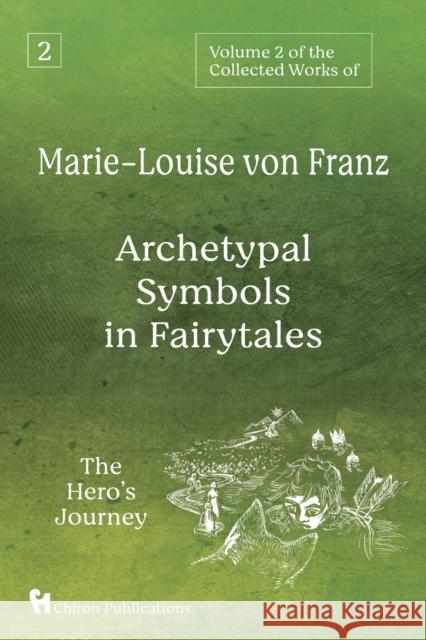 Volume 2 of the Collected Works of Marie-Louise von Franz: Archetypal Symbols in Fairytales: The Hero's Journey Marie-Louise Vo 9781630519506 Chiron Publications - książka