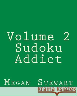 Volume 2 Sudoku Addict: Easy to Read, Large Grid Sudoku Puzzles Megan Stewart 9781482318722 Createspace - książka