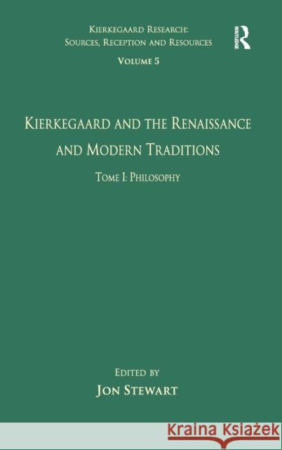 Volume 5, Tome I: Kierkegaard and the Renaissance and Modern Traditions - Philosophy  9780754668183 Ashgate Publishing Limited - książka