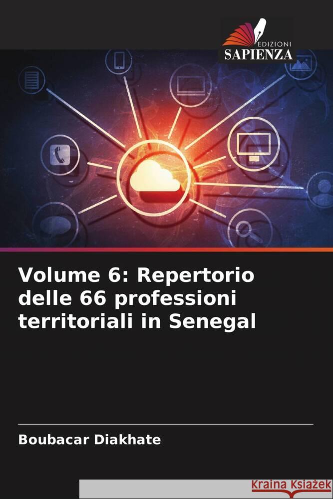 Volume 6: Repertorio delle 66 professioni territoriali in Senegal Diakhate, Boubacar 9786207114818 Edizioni Sapienza - książka