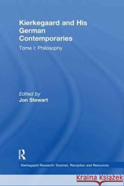 Volume 6, Tome I: Kierkegaard and His German Contemporaries - Philosophy: Tome I: Philosophy Stewart, Jon 9781138273269 Taylor and Francis - książka